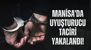 Manisa'da uyuşturucu taciri yakalandı!