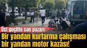 Manisa’da üst geçitte can pazarı: Bir yandan kurtarma çalışması, bir yandan motor kazası!