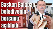 Başkan Balaban belediyenin borcunu açıkladı