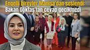 Engelli bireyler Manisa'dan seslendi: Bakan Göktaş'tan cevap gecikmedi