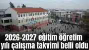 2026-2027 eğitim öğretim yılı çalışma takvimi belli oldu