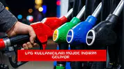LPG kullanıcıları müjde indirim geliyor