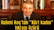 Rahmi Koç'tan "Kürt kadın" fıkrası özürü