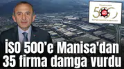 İSO 500’e Manisa'dan 35 firma damga vurdu