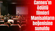 Cannes’ın ödüllü filmleri Manisalıların beğenisine sunuldu