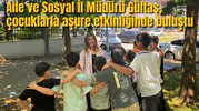 Aile ve Sosyal İl Müdürü Gültaş, çocuklarla aşure etkinliğinde buluştu