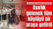 Asırlık gelenek tüm köylüyü bir araya getirdi: Dev kazanlar misafirler için kaynadı