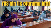 YKS'nin ilk oturumu bitti