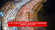 6 ay 6 bin km şartı uzatıldı: Bakanlık tarihi ilan etti