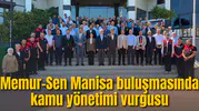Memur-Sen Manisa buluşmasında kamu yönetimi vurgusu