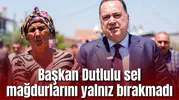Başkan Dutlulu sel mağdurlarını yalnız bırakmadı