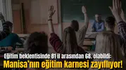 Eğitim beklentisinde 81 il arasından 68. olabildi:  Manisa’nın eğitim karnesi zayıflıyor!