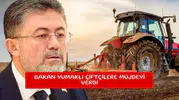 Bakan Yumaklı çiftçilere müjdeyi verdi