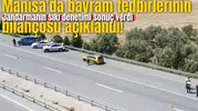 Manisa'da bayram tedbirlerinin bilançosu açıklandı!