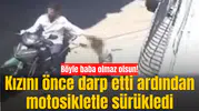 Böyle baba olmaz olsun: Önce darp etti ardından motosikletle sürükledi