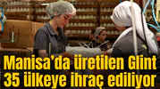 Manisa’dan dünyaya açılan GLİNT 35 ülkeye ihracat gerçekleştiriyor