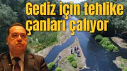 Gediz için tehlike çanları çalıyor