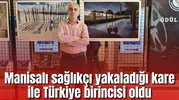 Manisalı sağlıkçı yakaladığı kare ile Türkiye birincisi oldu