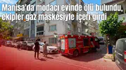 Manisa'da modacı evinde ölü bulundu, ekipler gaz maskesiyle içeri girdi