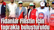 Fidanlar Filistin için toprakla buluşturuldu