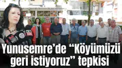 Yunusemre’de  “Köyümüzü geri istiyoruz” tepkisi