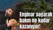 Enginar soyarak bakın ne kadar kazanıyor