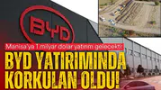 BYD'nin Manisa yatırımında tahmin edilen oldu!