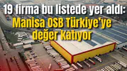Manisa OSB’deki 19 firma bu listede yer aldı!
