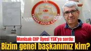 Manisalı CHP üyesi YSK’ya sordu: Bizim genel başkanımız kim?