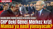 CHP’deki Genel Merkez krizi Manisa’ya nasıl yansıyacak?