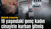 Günlerdir aranıyordu! Genç kadın cinayete kurban gitmiş