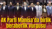 AK Parti Manisa’da birlik beraberlik vurgusu