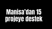 Manisa’dan 15 projeye destek