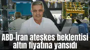 ABD-İran ateşkes beklentisi altın fiyatına yansıdı