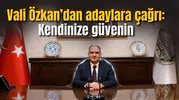 Vali Özkan’dan adaylara çağrı: Kendinize güvenin