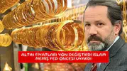Altın fiyatları yön değiştirdi İslam Memiş Fed öncesi uyardı
