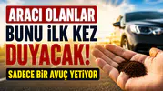 Aracı olanlar bunu ilk kez duyacak: Sadece bir avuç yetiyor