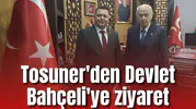 Tosuner'den Devlet Bahçeli'ye ziyaret