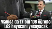 Manisa'da 17 bin 108 öğrenci LGS heyecanı yaşayacak