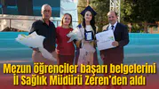 Mezun öğrenciler başarı belgelerini İl Sağlık Müdürü Zeren’den aldı
