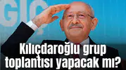 Kılıçdaroğlu grup toplantısı yapacak mı?