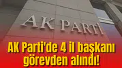 AK Parti'de 4 il başkanı görevden alındı! Bakın sebep ne!