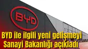 Sanayi Bakanlığı açıkladı: BYD ile yeni gelişme