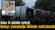 Balayı yolculuğu ölümle noktalandı! Daha 15 günlük evliydi