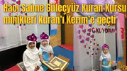 Hacı Saime Güleçyüz Kuran Kursu minikleri Kuran’ı Kerim’e geçti