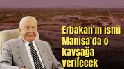 Erbakan'ın ismi Manisa'da o kavşağa verilecek