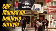 CHP Manisa’da bekleyiş sürüyor