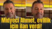 Midyeci Ahmet sosyal medyadan eş aradığını duyurdu