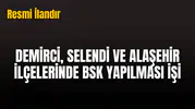 DEMİRCİ, SELENDİ VE ALAŞEHİR İLÇELERİNDE BSK YAPILMASI İŞİ