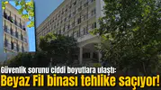 Güvenlik sorunu ciddi boyutlara ulaştı: Beyaz Fil binası tehlike saçıyor!